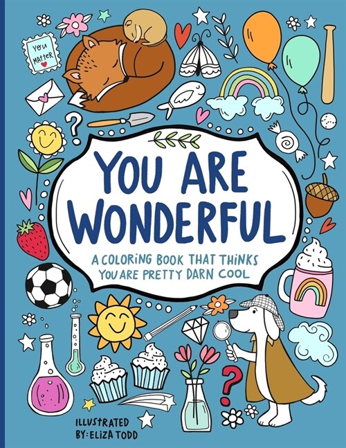 You Are Wonderful: A Coloring Book That Thinks You Are Pretty Darn Cool (Paperback)