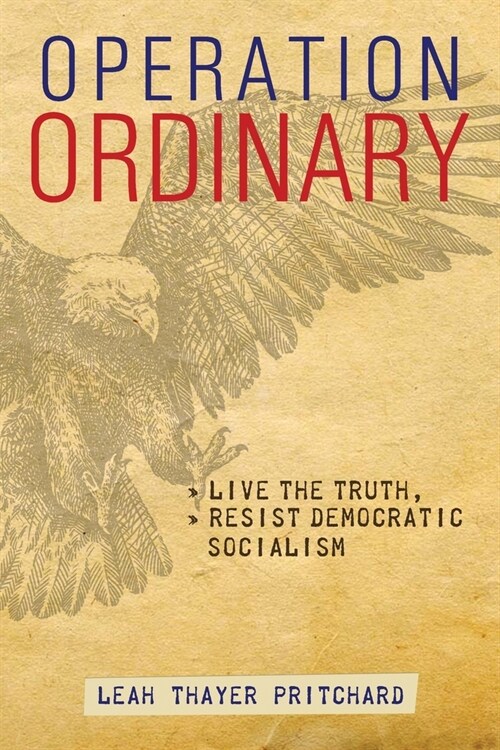 Operation Ordinary: Live the Truth, Resist Democratic Socialism (Paperback)
