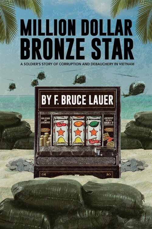 Million Dollar Bronze Star: A Soliders Story of Corruption and Debauchery in Vietnam (Paperback)
