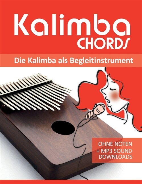 Kalimba Chords - die Kalimba als Begleitinstrument: Ohne Noten + MP3-Sound Downloads (Paperback)