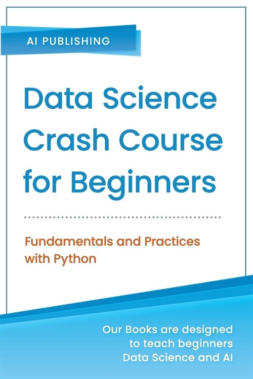 Data Science Crash Course for Beginners with Python: Fundamentals and Practices with Python (Paperback)
