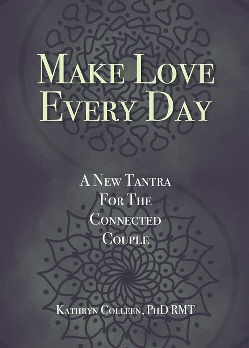 Make Love Every Day: A New Tantra For The Connected Couple (Paperback)
