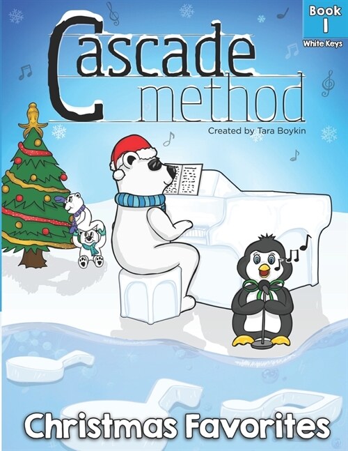 Cascade Method Christmas Favorites Book 1 White Keys by Tara Boykin: Top Favorite Christmas Songs for Beginner Pianists Using White Keys on Piano Teac (Paperback)