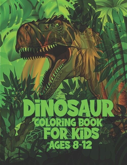 Dinosaur Coloring Book For Kids Ages 8-12: Cute Dinosaur Lover Gifts (Paperback)