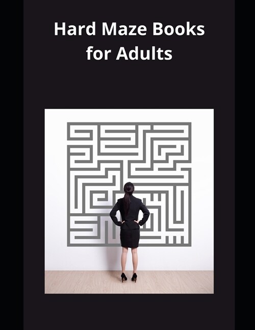 Hard Maze Books for Adults: Hard Mazes for Adults (Paperback)