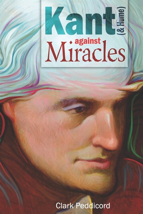 Kant (and Hume) against Miracles (Paperback)