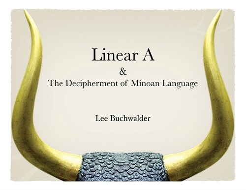Linear A & The Decipherment of Minoan Language (Paperback)