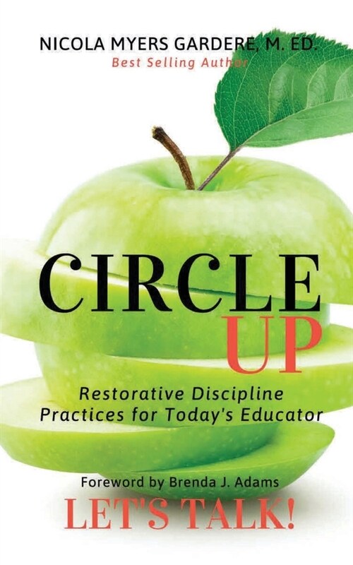 Circle Up, Lets Talk!: Restorative Discipline Practices for Todays Educator (Paperback)