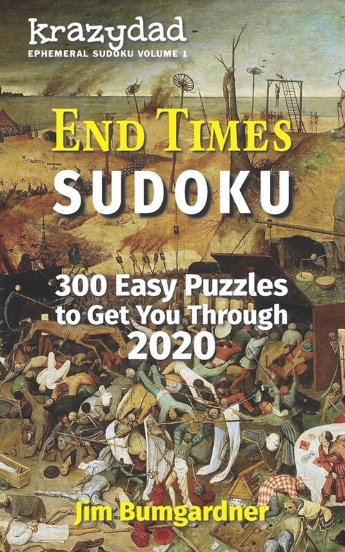 End Times SUDOKU: 300 Easy Puzzles to Get You Through 2020 (Paperback)