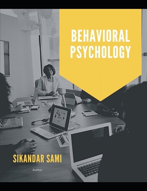 Behavioral Psychology: Behavioral Human Psychology: This Book Includes: Manipulation Psychology, Mental Models, Mental Models Tools (Paperback)