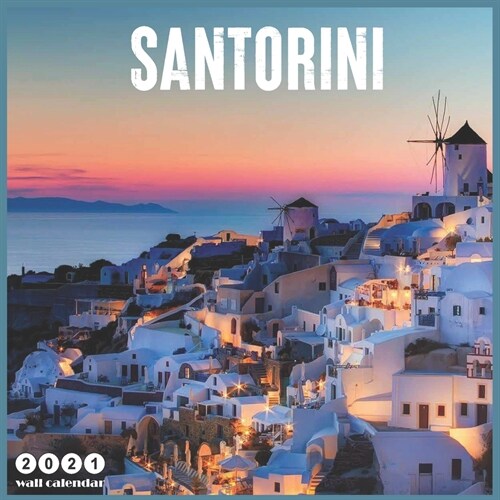 Santorini 2021 Wall Calendar: Official Cyclades Islands Travel Calendar 2021, 18 Months (Paperback)