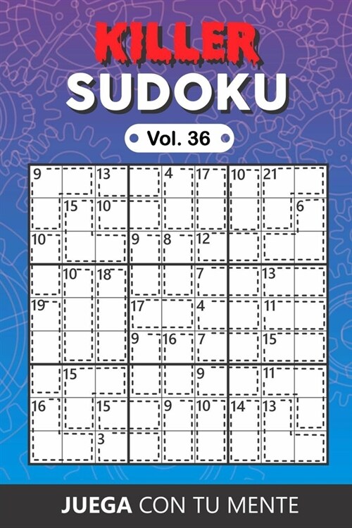 KILLER SUDOKU Vol. 36: Collection of 100 different Killer Sudokus for Adults Easy and Advanced Perfectly to Improve Memory, Logic and Keep th (Paperback)