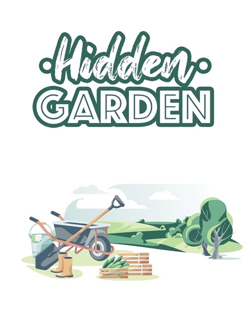 Hidden Garden: Calming Plants and Flower Illustrations to Color for Relaxation - A Stress Relieving Coloring Book for Gardening Hobby (Paperback)