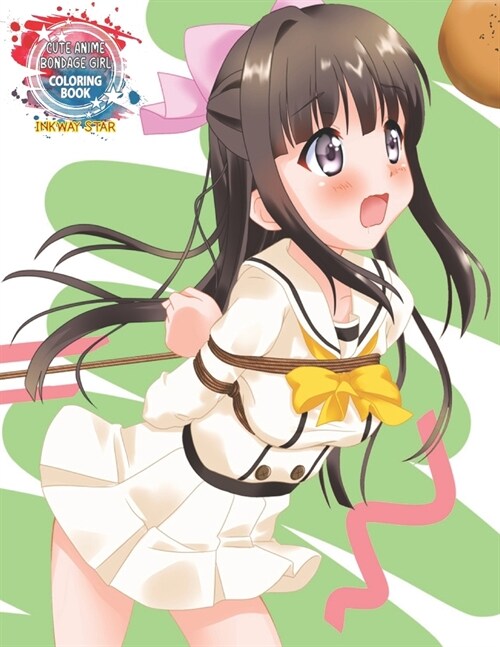 Cute Anime Bondage Girl Coloring Book: Coloring Book with Cute Kawaii Girls, Beautiful BDSM Girls, Fun Female Japanese Cartoons and Relaxing Manga Vol (Paperback)