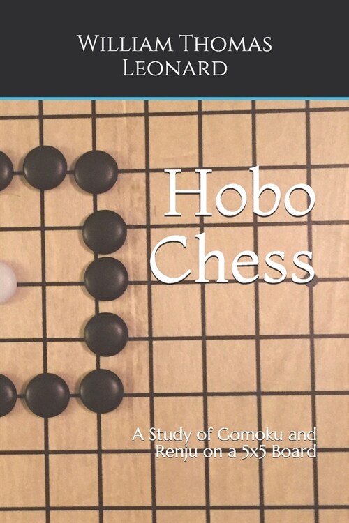 Hobo Chess: A Study of Gomoku and Renju on a 5x5 Board (Paperback)