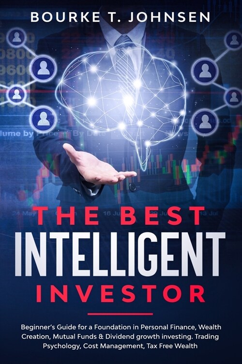 The Best Intelligent Investor: Beginners Guide for a Foundation in Personal Finance, Wealth Creation, Mutual Funds & Dividend growth investing. Trad (Paperback)