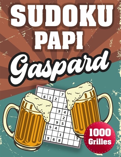 SUDOKU PAPI Gaspard: 1000 Sudokus avec solutions niveau facile, moyen et difficile cadeau original ?offrir a votre papy (Paperback)