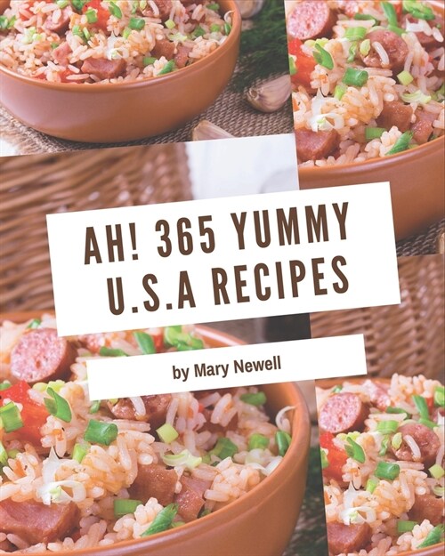 Ah! 365 Yummy U.S.A Recipes: Start a New Cooking Chapter with Yummy U.S.A Cookbook! (Paperback)