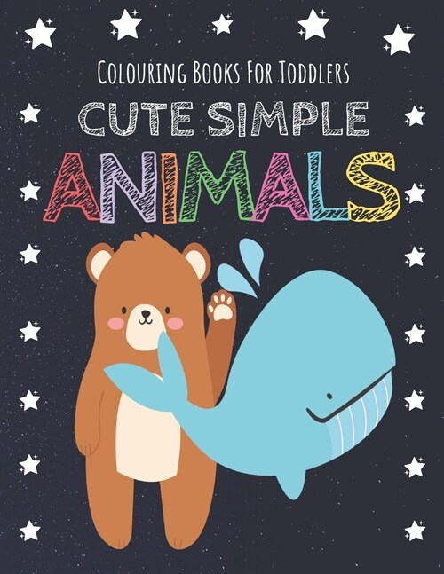 Colouring Books For Toddlers Cute Simple Animal: Learn Alphabet With Coloring Animals - Educational And Fun Toddler Colouring Book For All Preschool A (Paperback)