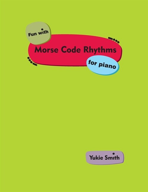 Fun with Morse Code Rhythms for piano (Paperback)
