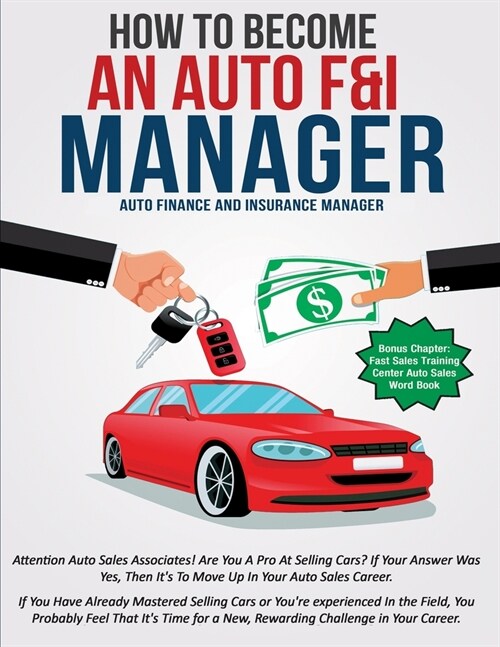 How To Become An Auto F&I Manager: Auto Finance And Insurance Manager (Paperback)