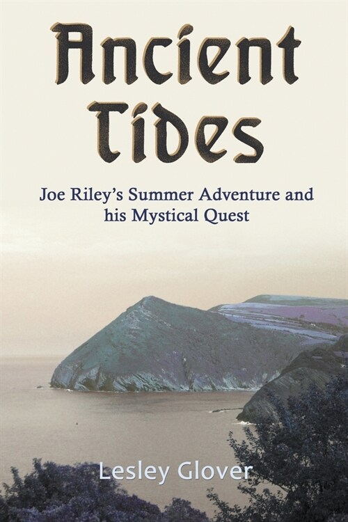 Ancient Tides: Joe Rileys Summer Adventure and His Mystical Quest (Paperback)