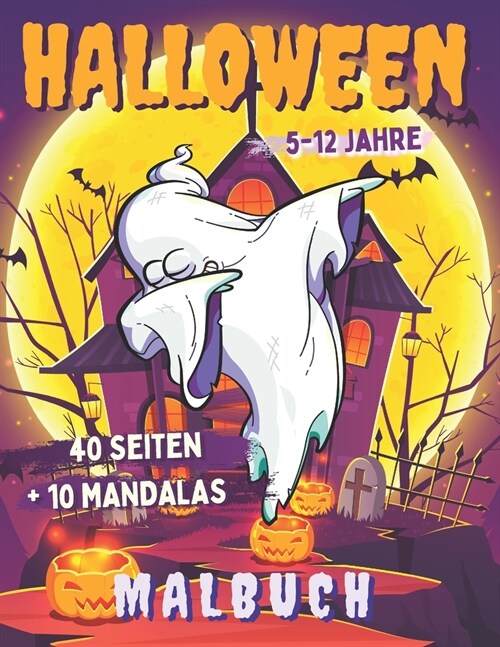 Halloween Malbuch: 40 Malseiten - K?bisse Hexen Vampire Monster Gespenster - BONUS 10 Mandalas - Buch f? Kinder von 5 bis 12 Jahren - K (Paperback)