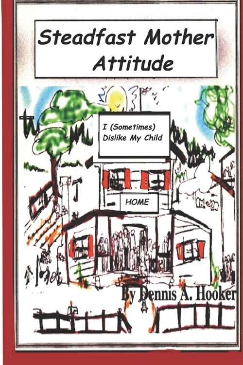 Steadfast Mother Attitude: I (Sometimes) Dislike My Kid (Paperback)