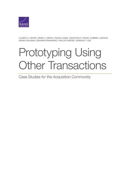 Prototyping Using Other Transactions: Case Studies for the Acquisition Community (Paperback)