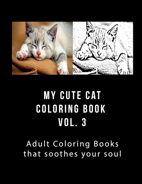 My Cute Cat Coloring Book Vol 3: Adult Coloring Book that Will soothe Your Soul (Paperback)