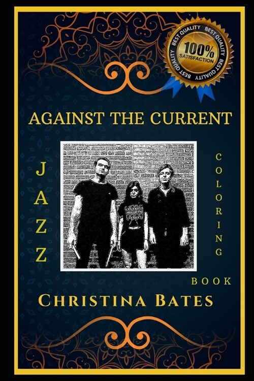 Against The Current Jazz Coloring Book: Lets Party and Relieve Stress, the Original Anti-Anxiety Adult Coloring Book (Paperback)