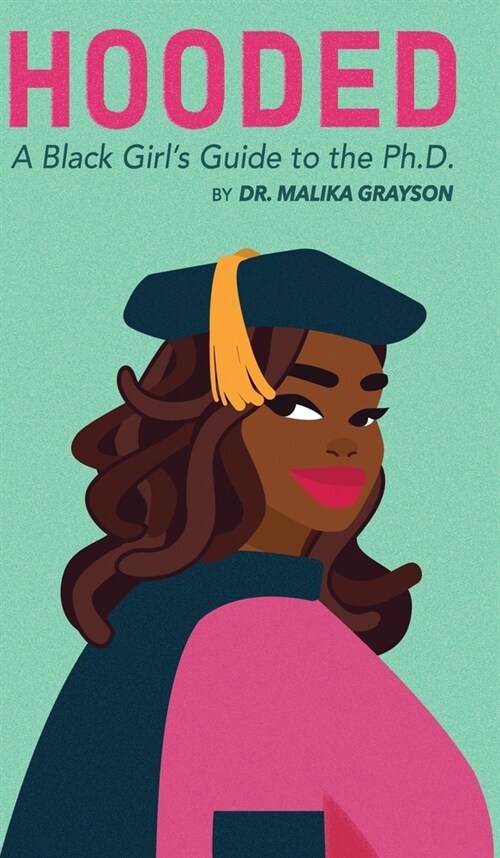 Hooded: A Black Girls Guide to the Ph.D. (Hardcover)