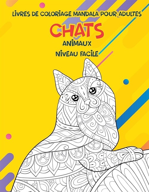 Livres de coloriage Mandala pour adultes - Niveau facile - Animaux - Chats (Paperback)