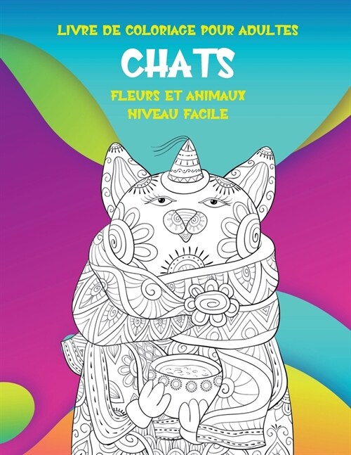 Livre de coloriage pour adultes - Niveau facile - Fleurs et animaux - Chats (Paperback)