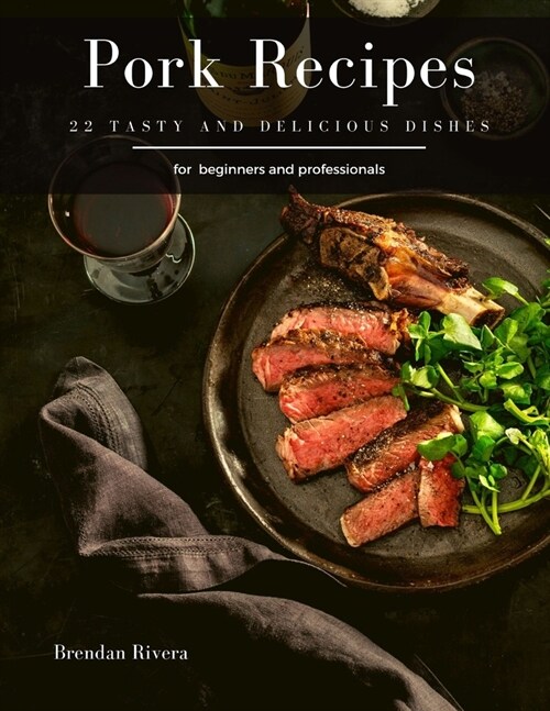 Pork Recipes: 22 tasty and delicious dishes (Paperback)