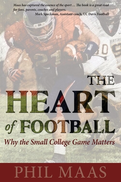 The Heart of Football: Why the Small College Game Matters (Paperback)