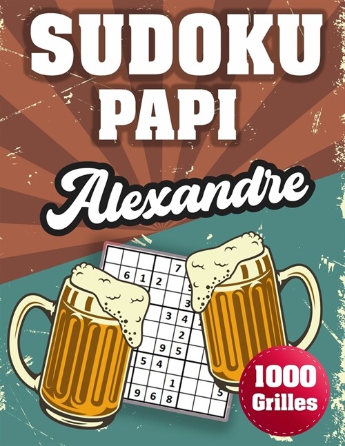 SUDOKU PAPI Alexandre: 1000 Sudokus avec solutions niveau facile, moyen et difficile cadeau original ?offrir a votre papy (Paperback)