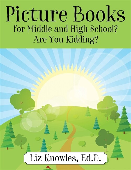 Picture Books for Middle and High School? Are You Kidding? (Paperback)