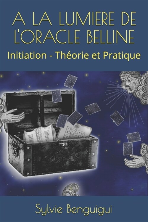 a la Lumiere de lOracle Belline: Initiation - Th?rie et Pratique (Paperback)