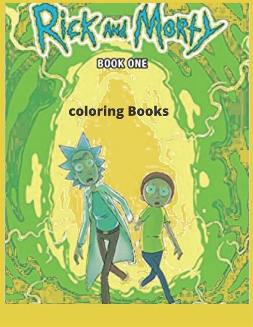 rick and morty: Coloring Book for Kids and Adults with Fun, Easy, and Relaxing (Coloring Books for Adults and Kids 2-4 4-8 8-12+) High (Paperback)