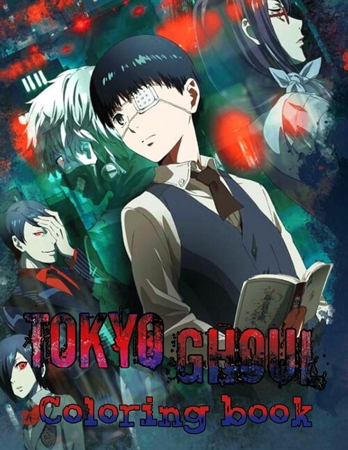 Tokyo Ghoul Coloring Book: For adults and for kids high quality. The best +30 high-quality Illustrations. 73 page more then 30 character, Tokyo G (Paperback)