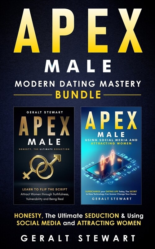 Apex Male: Modern Dating Mastery Bundle: Honesty, The Ultimate S*duction & Using Social Media and Attracting Women (Paperback)