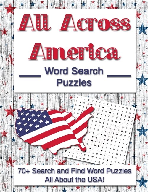 All Across America Word Search Puzzles: 70+ Search and Find Word Puzzles All About the USA! (Paperback)