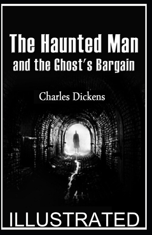 The Haunted Man and the Ghosts Bargain illustrated (Paperback)