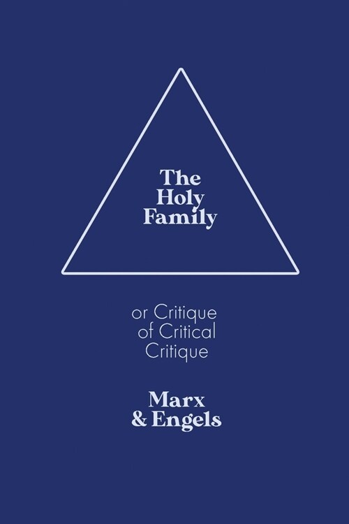 The Holy Family: or Critique of Critical Critique (Paperback)