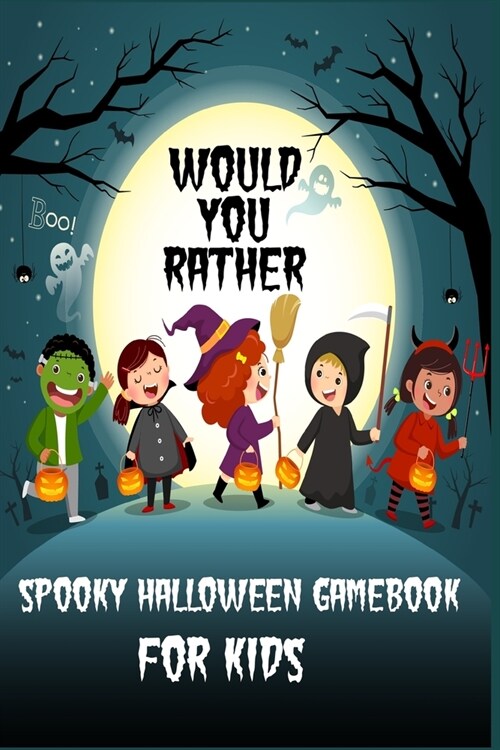 Would You Rather.. Spooky Halloween Gamebook for kids: 50+ Spooky questions that will make your kids enjoy (Paperback)