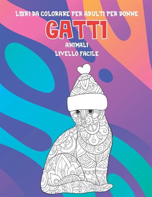 Libri da colorare per adulti per donne - Livello facile - Animali - Gatti (Paperback)