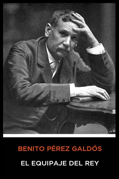 Benito P?ez Gald? - El Equipaje del Rey (Paperback)