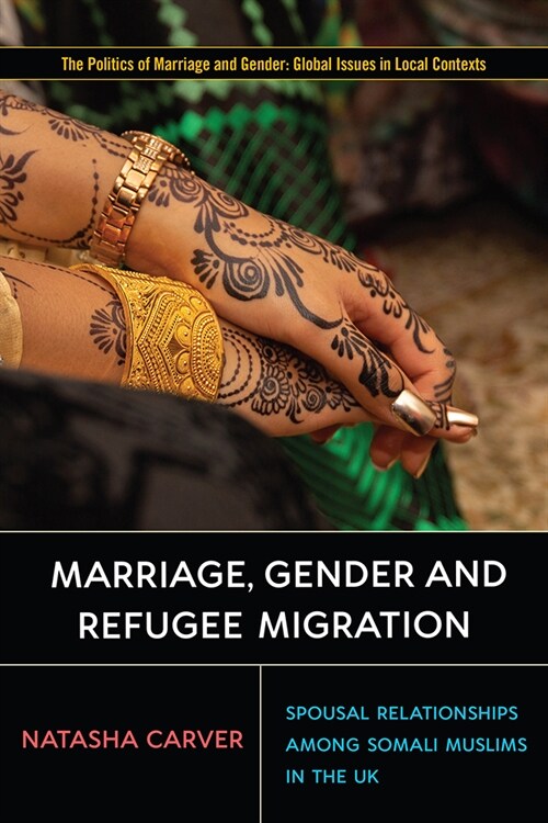 Marriage, Gender and Refugee Migration: Spousal Relationships Among Somali Muslims in the United Kingdom (Paperback)