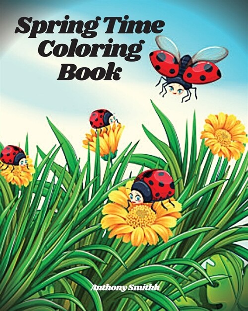 Springtime Coloring Book: Creative Stress Relieving Beautiful Spring Flowers And Scenes Deigns (Paperback)